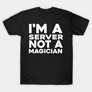 Im a Server Not a magicien Funny Server T-Shirt